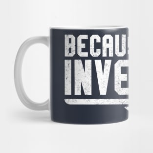 Because I was inverted Mug